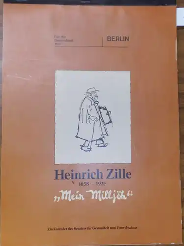 Zille, Heinrich: Heinrich Zille 1858-1929. &quot;Mein Milljöh&quot; - Für die Gesundheit 1981, Berlin. Ein Kalender des Senators für Gesundheit und Umweltschutz.