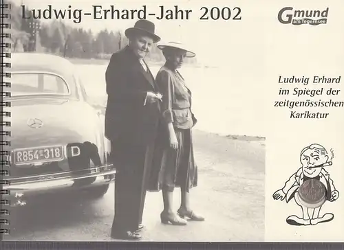 Gemeinde Gmund am Tegernsee ( Hrsg.): Ludwig-Erhard-Jahr 2002. Ludwig Erhard im Spiegel der zeitgenössischen Karikatur.
