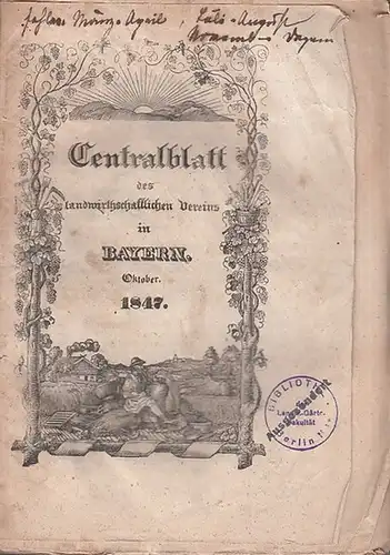 Zentralblatt des landwirtschaftlichen Vereins Bayern. - Centralblatt des landwirthschaftlichen Vereins in Bayern. No. X, Oktober 1847. (Red. Dr. Fraas).