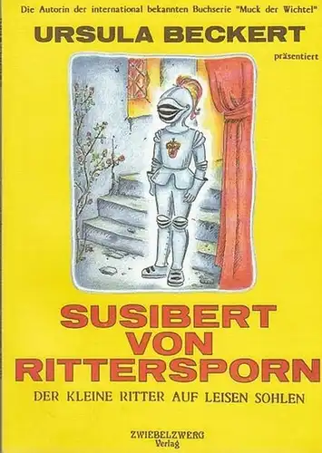 Beckert, Ursula: Susibert von Rittersporn. Der kleine Ritter auf leisen Sohlen. Ein Märchen illustriert von Rosemarie Hager.