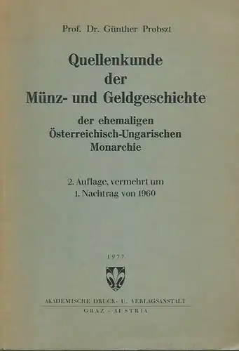 Probszt, Günther: Quellenkunde der Münz- und Geldgeschichte der ehemaligen Österreichisch -Ungarischen Monarchie.