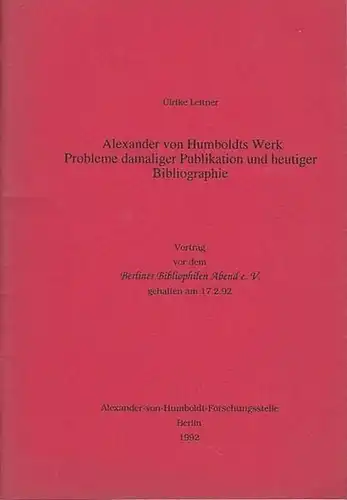 Humboldt, Alexander von. - Leitner, Ulrike: Alexander von Humboldts Werk - Probleme damaliger Publikation und heutiger Bibliographie.