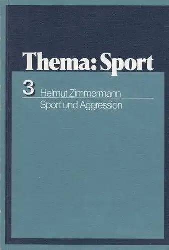 Zimmermann, Helmut Thema : Sport. Sport und Aggression. Materialien für den Sportunterricht in der Sekundarstufe II.