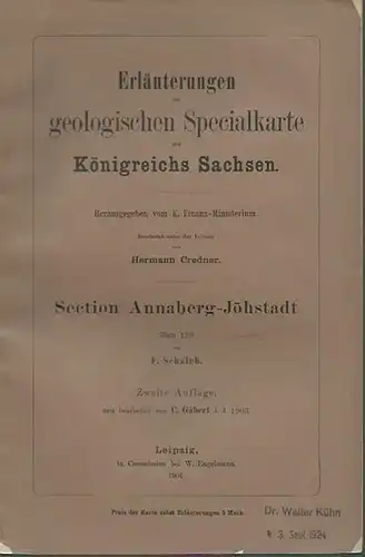 Annaberg - Jöhstadt. - Schalch, F. und A. Sauer: Erläuterungen zur geologischen Specialkarte des Königreichs Sachsen. Blatt 139: Section Annaberg-Jöhstadt. Herausgegeben von K. Finanz-Ministerium. Bearbeitet von Hermann Credner.