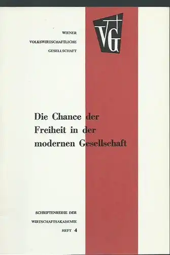 Böhm, Anton: Die Chance der Freiheit in der modernen Gesellschaft. (= Wiener volkswirtschaftliche Gesellschaft, Schriften der Wirtschaftsakademie, Heft 4).