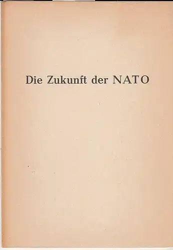 Spaak, Paul Henri (Generalsekretär der NATO, Vortrag). - (Hrsg. Deutsche Atlantische Gesellschaft, Bonn): Die Zukunft der NATO. Vortrag