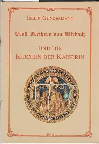 Gundermann, Iselin: Ernst Freiherr von Mirbach und die Kirchen der Kaiserin. (= Hefte des Evangelischen Kirchenbauvereins 9 ).