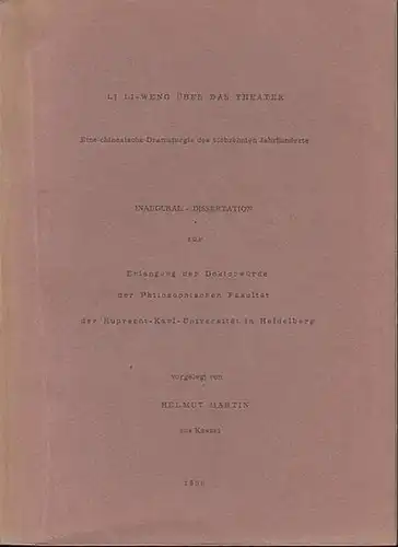 Martin, Helmut Li Li - Weng über das Theater. Eine chinesische Dramaturgie des siebzehnten Jahrhunderts. - Inaugural-Dissertation.