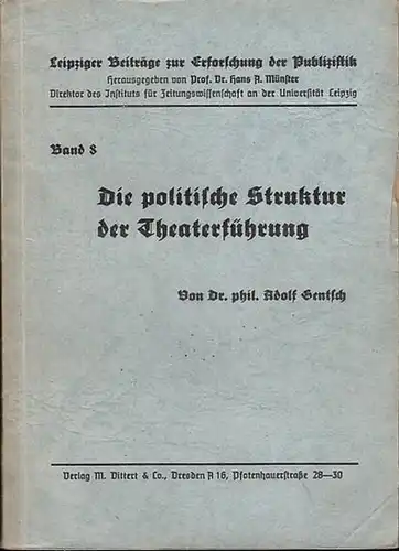 Gentsch, Adolf: Die politische Struktur der Theaterführung. In: Leipziger Beiträge zur Erforschung der Publizistik. Band 8, Hans A. Münster (Hrsg). -