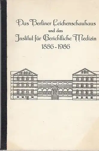 Wirth, Ingo / Strauch, Hansjürg / Radam, Georg / Hrsg. Der Rektor der Humboldt-Universität Berlin Das Berliner Leichenschauhaus und das Institut für Gesichtliche Medizin 1886-1986. Wissenschaftliche Schriftenreihe der Humboldt-Universität zu Berlin.