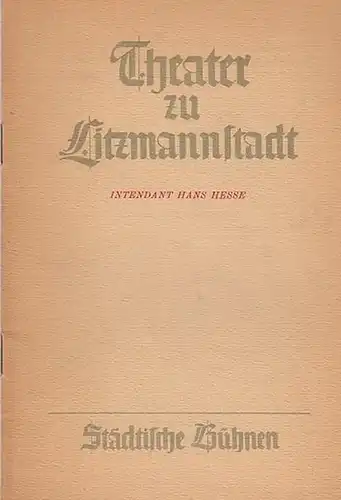 Litzmannstadt. - Städtische Bühnen. - Hesse, Hans (Intendant). - Friedrich Schiller. - Karl Glänzer / Wilhelm Terhoven / Ellen-Carola Carstens / Darsteller: Hans Reitz, Lore...