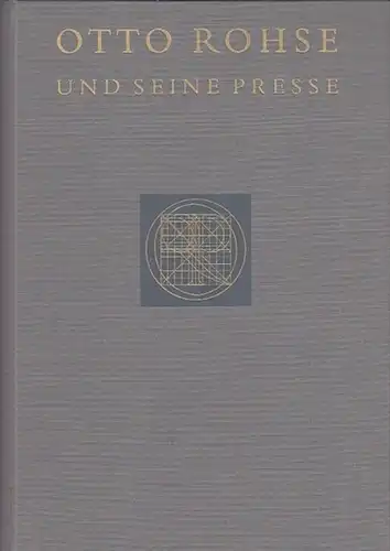 Rohse, Otto.- Hack, Bertold und Schwarz, Herta (Hrsg.): Otto Rohse und seine Presse. Im Innendeckel ein montiertes Ex Libris &quot;Hartmut Walravens&quot;.