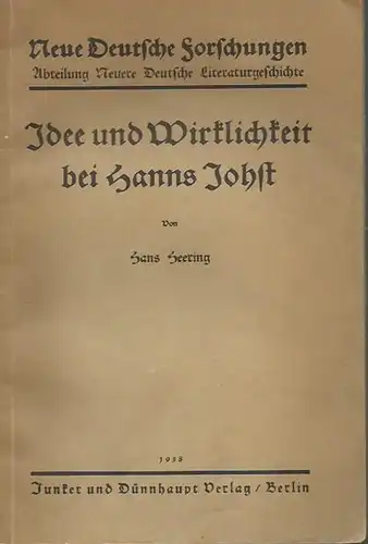 Johst, Hanns. - Hans Heering: Idee und Wirklichkeit bei Hanns Johst. (= Neue Deutsche Forschungen, Abteilung Neuere deutsche Literaturgeschichte, Band 180).