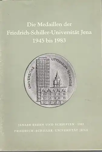 Friedrich - Schiller - Universität Jena. - Verantwortlicher Redakteur: Bolko Schweinitz. Die Medaillen der Friedrich-Schiller-Universität Jena 1945 bis 1983. Jenaer Reden und Schriften. 1983. Friedrich-Scheller-Universität Jena.