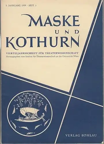 Maske und Kothurn. - Hrsg. vom Institut für Theaterwisschenschaft, von Prof. Dr. Heinz Kindermann an der Universität Wien. Maske und Kothurn. 5. Jahrgang 1959 Heft...