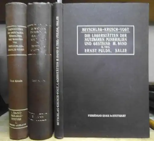 Beyschlag, F. / Krusch, P. / Vogt, J. H. L.: Die Lagerstätten der Nutzbaren Mineralien und Gesteine nach Form, Inhalt und Entstehung. Bände I, II und III,2 (von insgesamt 3 Bänden in 4 Büchern. Es fehlt der Teilband III,1).