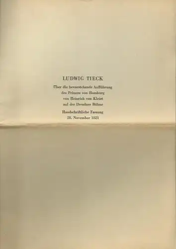 Tieck, Ludwig. - Kleist, Heinrich von. - Klaus Kanzog: Ludwig Tieck. Über die bevorstehende Aufführung des Prinzen von Homburg von Heinrich von Kleist auf der...