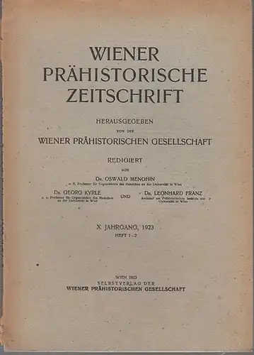 Wien. - Prähistorische Zeitschrift. - Oswald Menghin / Georg Kyrle / Leonhard Franz (Red.): Wiener Prähistorische Zeitschrift. X. Jahrgang, 1923, Hefte 1 - 2. Herausgegeben von der Wiener Prähistorischen Gesellschaft.