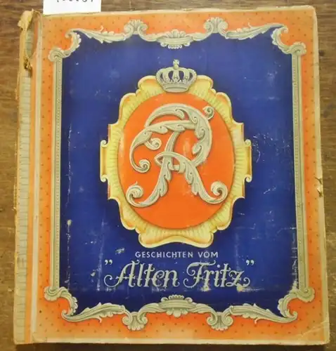 Friedrich II. - Garbaty-Zigaretten (Hrsg.): Geschichten vom Alten Fritz 1712 - 1786.