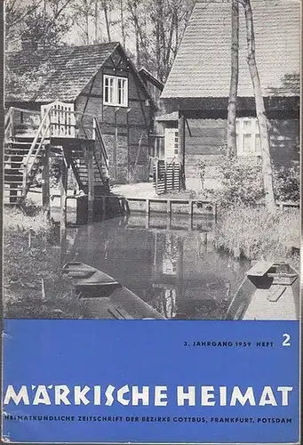 Märkische Heimat. - Prof. A. Pietsch / Joachim Schobeß / Dr. Heino Brandes (Red.): Märkische Heimat. 3. Jahrgang 1959, Heft 2. Heimatkundliche Zeitschrift der Bezirke...