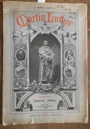 Illustrierte Zeitung. - Leipzig (Hrsg.) - Martin Luther / Julius Köstlin (Autoren): Martin Luther 1483 - 1883. Zum 400jährigen Geburtstag Martin Luther&#039;s. Festnummer der Illustrierten...