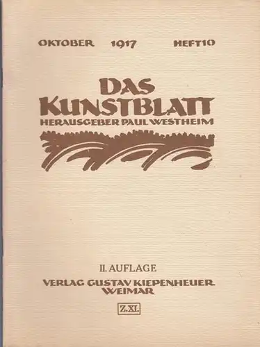 Kunstblatt, Das - Westheim, Paul (Hrsg.) - Paul Westheim / Oskar Kokoschka (Autoren): Das Kunstblatt. Oktober 1917, Heft 10. Aus dem Inhalt: Paul Westheim...