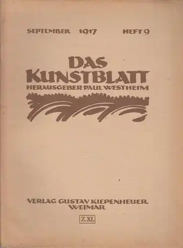 Kunstblatt, Das - Westheim, Paul (Hrsg.) - Ludwig Meidner / Paul Erich Küppers / Kurt Pieper (Autoren): Das Kunstblatt. September 1917, Heft 9. Aus dem...