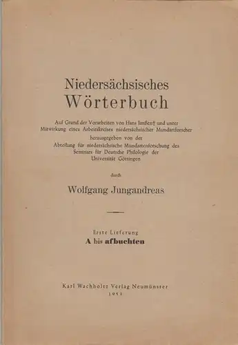 Jungandreas, Wolfgang - Abteilung für niedersächsische Mundartenforschung des Seminars für Deutsche Philologie der Universität Göttingen (Hrsg.): Niedersächsisches Wörterbuch. Erste (1.) - Neunte (9.) Lieferung in...