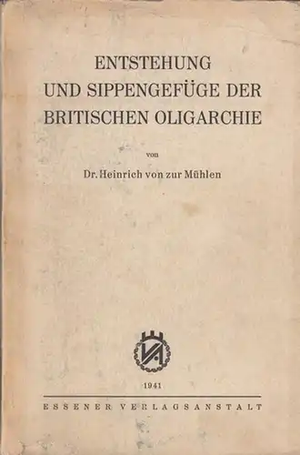 Zur Mühlen, Heinrich von - Friedrich Berber (Hrsg.): Entstehung und Sippengefüge der britischen Oligarchie. (= Heinrich von zur Mühlen, Veröffentlichungen des Deutschen Instituts für außenpolitische Forschung ; Bd. XIII (13).
