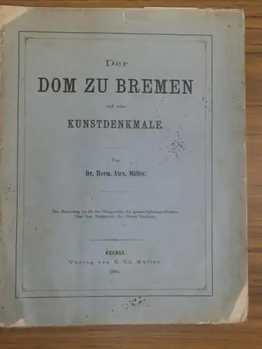 Bremen. - Hermann Alexander Müller: Der Dom zu Bremen und seine Kunstdenkmale.