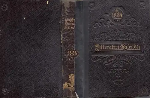 Kürschner LiteraturKalender. - Joseph Kürschner (Hrsg.): Deutscher Literatur ( Litteratur ) - Kalender auf das Jahr 1884. Hrsg. von Joseph Kürschner. Sechster (6.) Jahrgang.