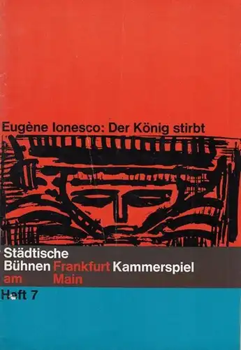 Städtische Bühnen Frankfurt am Main, Heft 7. Kammerspiel. - Hrsg. Generalintendant Buckwitz, Harry. - Ionesco, Eugene. - Der König stirbt. Spielzeit 1964 / 1965. Inszenierung...