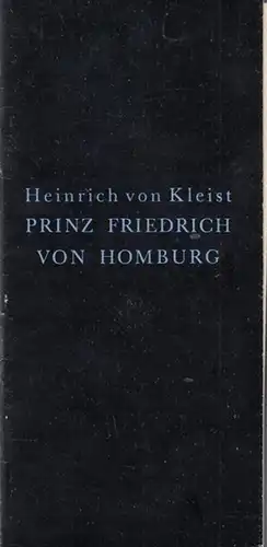 Berliner Ensemble. Kleist, Heinrich. - Prinz Friedrich von Homburg. Regie Wekwerth, Manfred / Tenschert, Joachim. Kostüme / Bühne: Grund, Manfred / Stromberg, Christine. Musik Fischer...