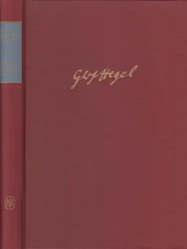 Hegel, Georg Wilhelm Friedrich: Schriften und Entwürfe I (1817 - 1825). Gesammelte Werke Band 15. Hrsg. Von Friedrich Hogemann und Christoph Jamme.