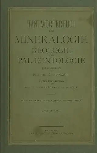 Kenngott, A. (Hrsg.): Handwörterbuch der Mineralogie, Geologie und Palaeontologie. Band 2 sep. Herausgegeben von Prof. Dr. A. Kenngott. Unter Mitwirkung von Prof. Dr. A. von Lasaulx und Dr. Fr. Rolle.