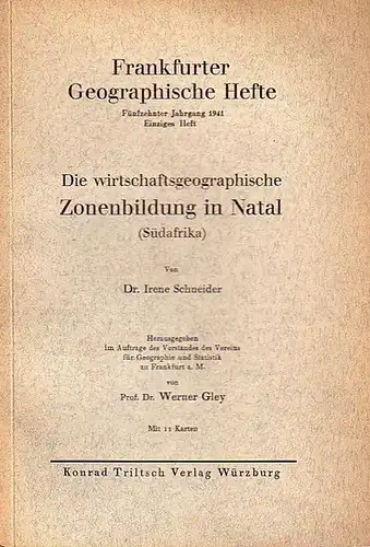 Schneider, Irene: Die wirtschaftsgeographische Zonenbildung in Natal (Südafrika). (= Frankfurter Geographische Hefte, Jahrgang 15, 1941, Einziges Heft).