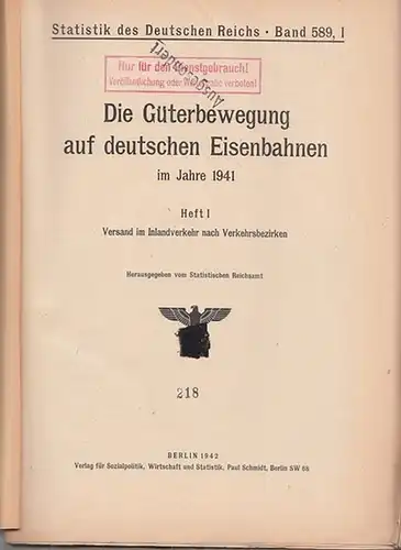 Statistik des Deutschen Reichs. / Statistisches Reichsamt. - Die Güterbewegung auf deutschen Eisenbahnen im Jahre 1941 (Heft I)