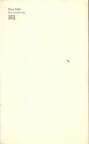 Stiller, Klaus: Die Absperrung. Drei Erzählungen. Mit einem Nachwort von Otto F. Walter. (= Walter - Druck 11, herausgegeben von Helmut Heißenbüttel und Otto F. Walter). Mit Autograph Klaus Stiller.