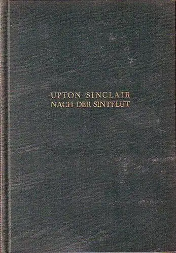 Sinclair, Upton: Nach der Sintflut. Ein Roman aus dem Jahre 2000. Aus dem Amerikanischen von Hermynia zur Mühlen.
