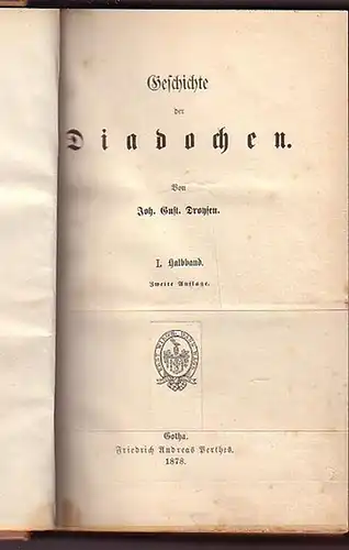 Droysen, Johann Gustav (1808-1884): Geschichte der Diadochen. 4 Bücher in 2 Halbbänden, in einem Band. (= Geschichte des Hellenismus, Band 2).