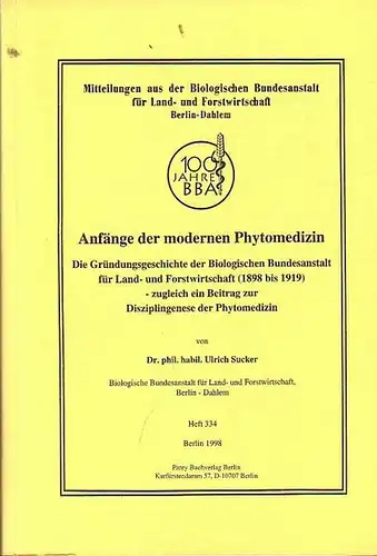 Sucker, Ulrich: Anfänge der modernen Phytomedizin. Die Gründungsgeschichte der Biologischen Bundesanstalt für Land- und Forstwirtschaft (1898 bis 1919) - zugleich ein Beitrag zur Disziplingenese der Phytomedizin.