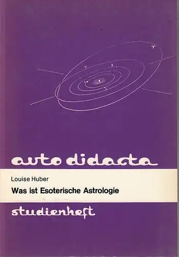 Huber, Louise: Was ist esoterische Astrologie? Einführung in die Astrologie der Individualisierung (autodidacta studienheft No. 206).