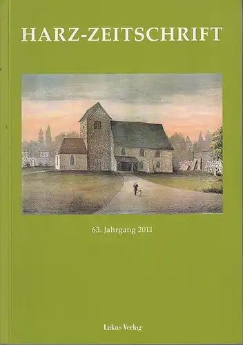 Harz-Zeitschrift. - Römer, Christof und Feicke, Bernd: Harz-Zeitschrift für den Harz-Verein für Geschichte und Altertumskunde. Festschrift für Hans-Jürgen Grönke und Dieter Pötschke. 63. Jahrgang 2011...