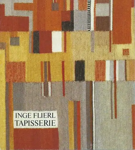 Flierl, Inge: Tapisserie. Mit Notizen von Brigitte Hartel. Katalog.