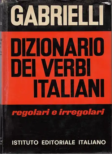 Italienisch.- Gabrielli, Aldo: Dizionario die verbi italiani. Regolari e irregolari.