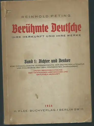 Peting, Reinhold: Berühmte Deutsche. Ihre Herkunft und ihre Werke. Band 1: Dichter und Denker. Eine chronologische Kurzgeschichte der deutschen Literatur und Philosophie seit dem 15...