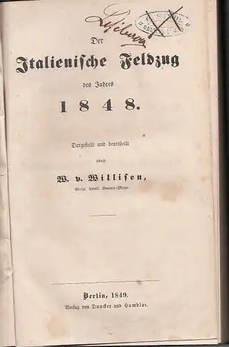 Willisen, W.V. (Königl. Preuß. General-Major): Der Italienische Feldzug des Jahres 1848. (= Theorie des großen Krieges. Dritter Theil).
