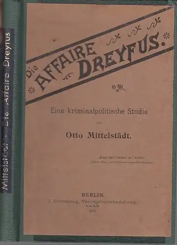 Dreyfus, Alfred. - Mittelstädt, Otto: Die Affaire Dreyfus - Eine kriminalpolitische Studie.