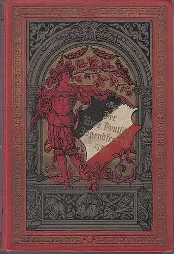 Jugendfreund, Neuer Deutscher. - Hoffmann, Franz (Hrsg.): Neuer Deutscher Jugendfreund für Unterhaltung und Veredelung der Jugend. 47. Band. Jahrgang 1892.