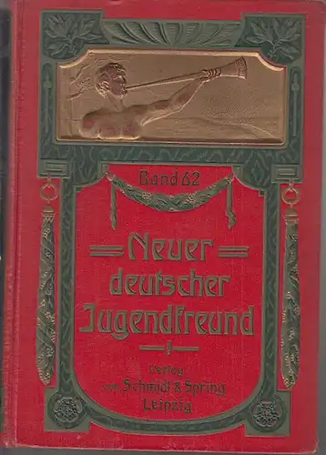 Jugendfreund, Neuer Deutscher. - Hoffmann, Franz (Hrsg.): Neuer Deutscher Jugendfreund für Unterhaltung und Veredelung der Jugend. 62. Band. Jahrgang 1907.